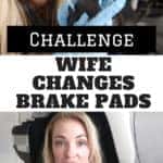wife changes brake pads