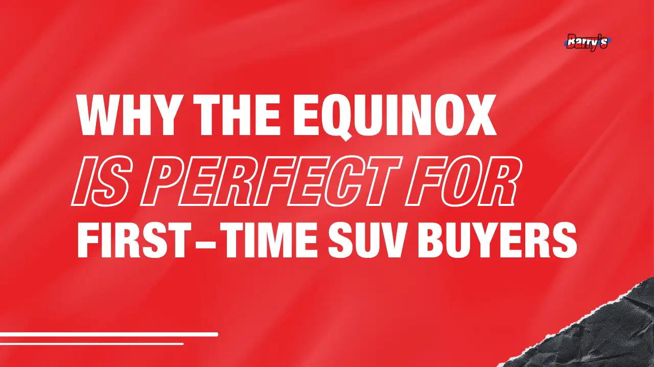 Why the Equinox Is Perfect for First-Time SUV Buyers