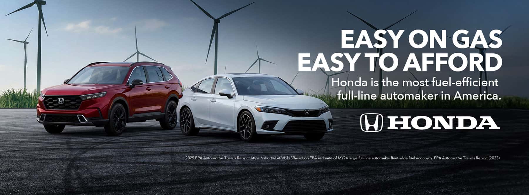 Easy on gas and easy to afford. Honda is the most fuel-efficient full-line automaker in America.