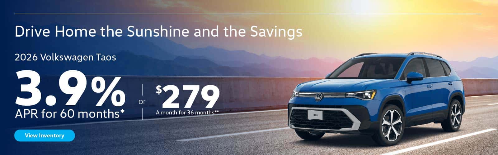 2026 Taos 3.9% APR for up to 60 months or lease for $279 a month for 36 months