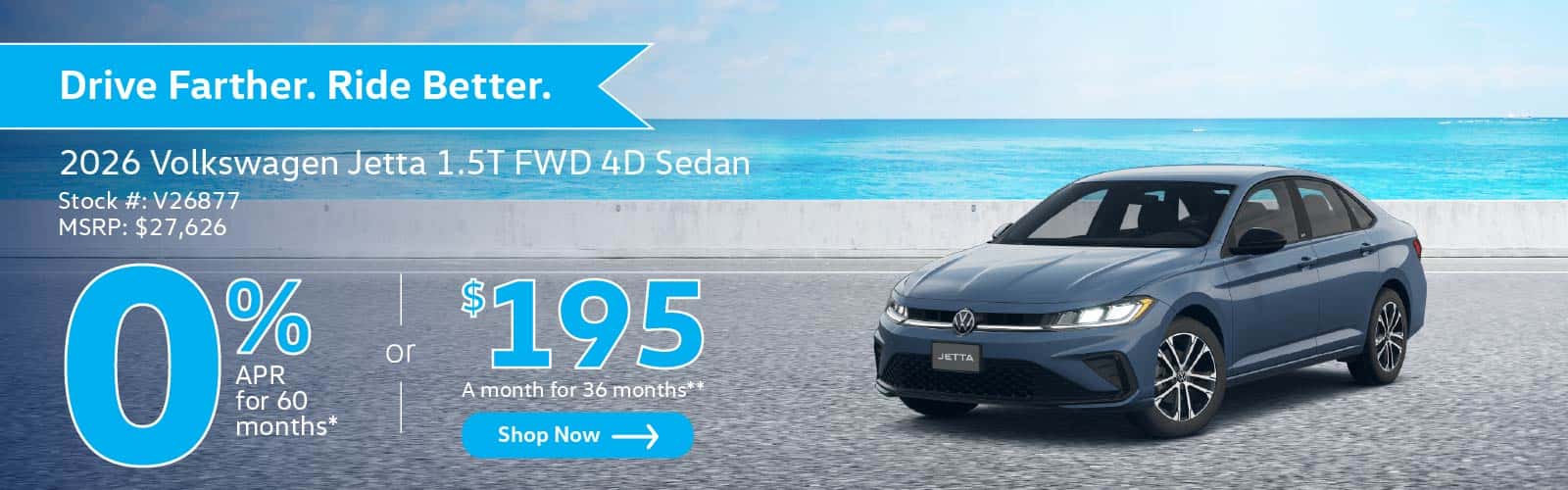 2026 Jetta 1.5T FWD 4D Sedan 0% APR for 60 months or $195 a month for 36 months