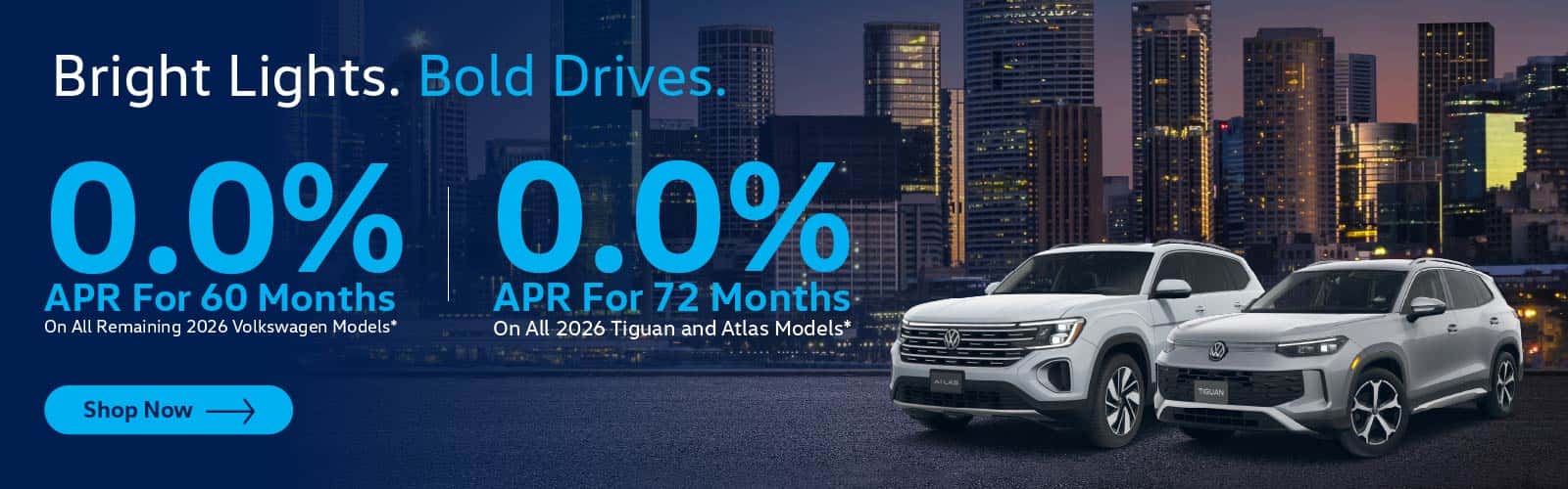 0.0% APR for 60 months on remaining 2026 models | 0.0% APR for 72 months on remaining 2026 Tiguan and Atlas Models
