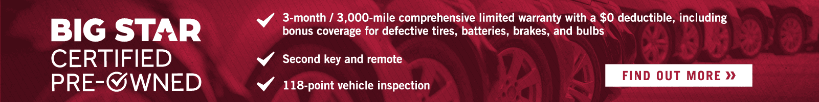 Big Star CPO: second key and remote, complimentary vehicle history report, 3 mo/3,000 mi comprehensive limited warranty with a $0 deductible including bonus coverage for defective tires batteries brakes and bulbs