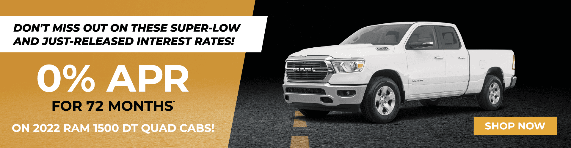 0% APR for 72 months on 2022 RAM 1500 DT Quad Cabs!
