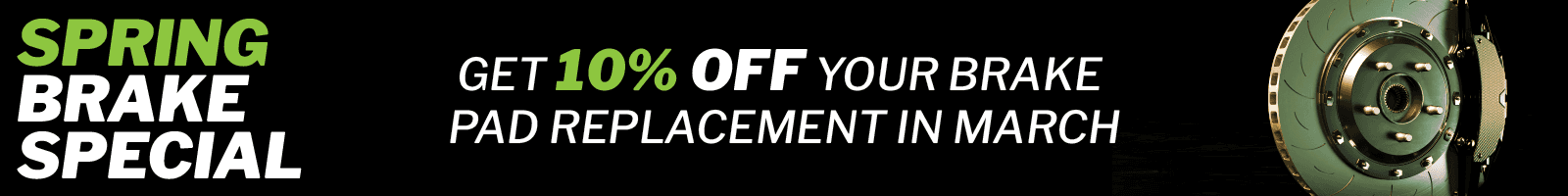 Spring Brake Special - Get 10% off your brake pad replacement in March