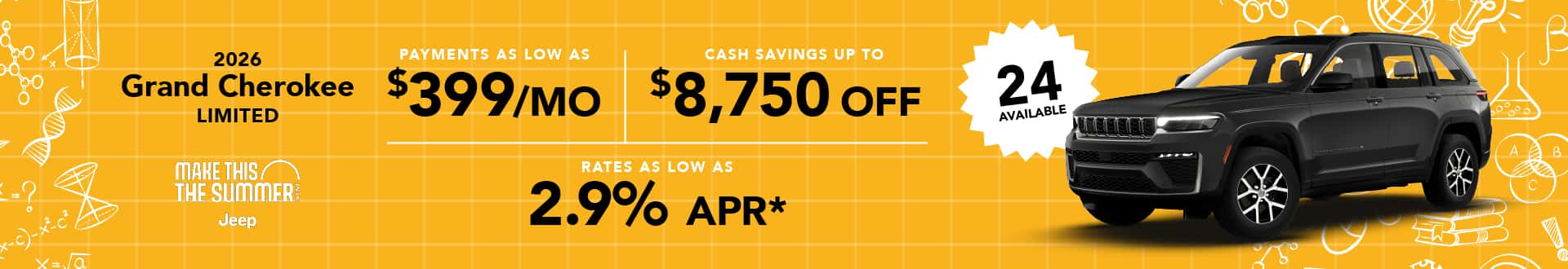2026 Grand Cherokee Limited : Cash savings up to up to $8,750 off - Rates as low as 2.9% APR - Payments as low as $399 per month