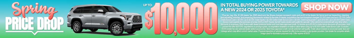 Up to $10,000 in Total Buying Power towards a new 2024 or 2025 Toyota*