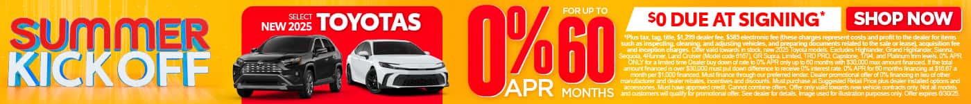 Select New 2025 Toyotas 0% APR FOR UP TO 60 MONTHS $0 DUE AT SIGNING*