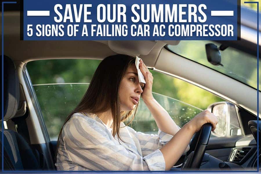 Save Our Summers 5 Signs Of A Failing Car AC Compressor Jerry Ulm
