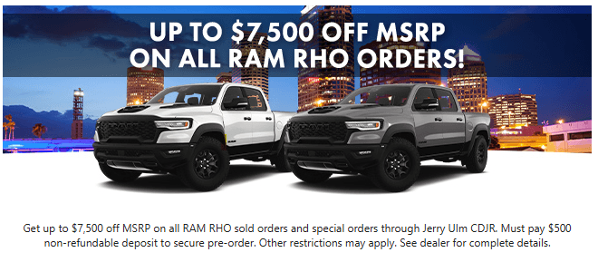$7,500 off MSRP on all RAM RHO Orders