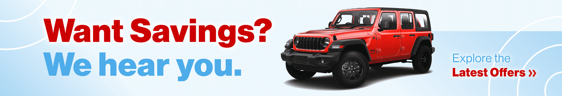 Want Savings? We hear you. Explore the Latest Offers »