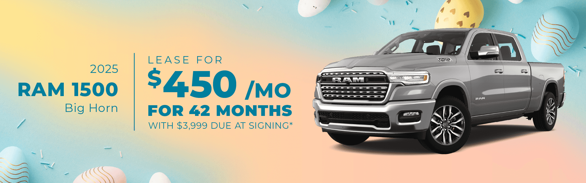 2025 RAM 1500 Big Horn : Lease for $450 per month for 42 Months with $3,999 due at signing