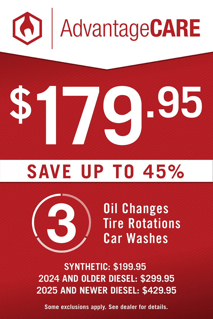 Advantage Care $179.95 Save Up To 45% 3 Oil Changes Tire Rotations Car Washes Synthetic: 199.95 2024 AND OLDER DIESEL: 299.95 2025 AND NEWER DIESEL: $429.95