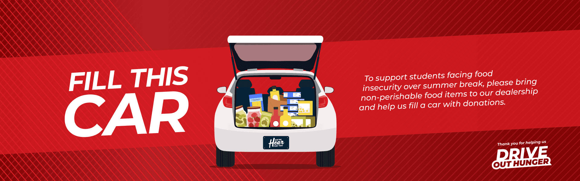 Fill This Car | To support students facing food insecurity over summer break, please bring non-perishable food items to our dealership and help us fill a car with donations. | Thank you for helping us drive out hunger