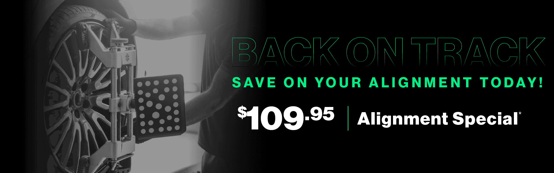Back on Track | Save on your alignment today! $109.95 Alignment Special