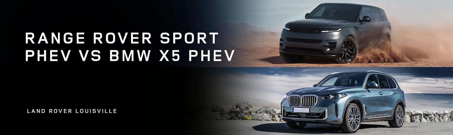 Range Rover Sport PHEV vs. BMW X5 PHEV Comparison