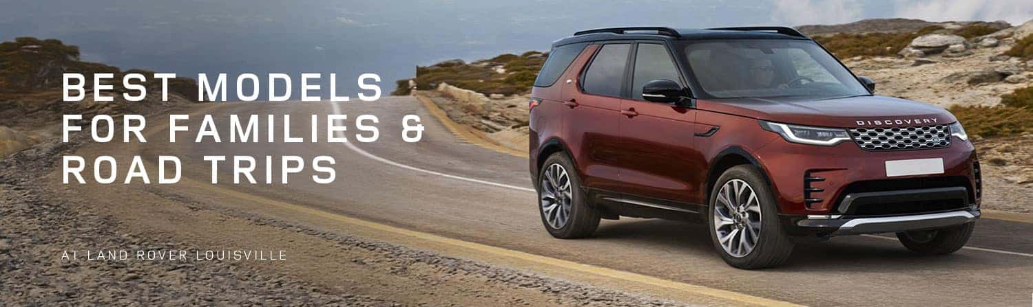 Best Land Rover Models for Louisville Families, Road Trips & Weekend Adventures