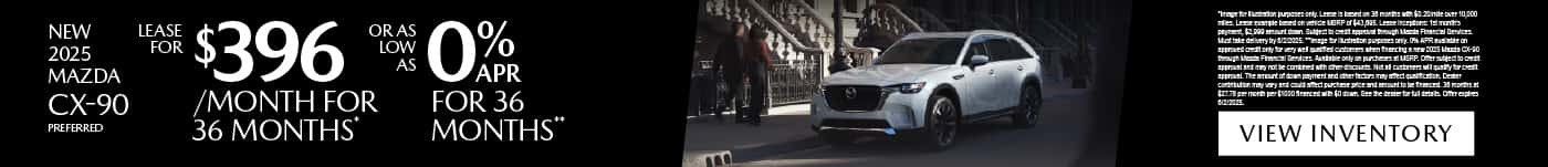 New 2025 Mazda CX-90 Preferred Lease for $396 / mo for 36 months* OR As low as 0% APR for 36 Months**