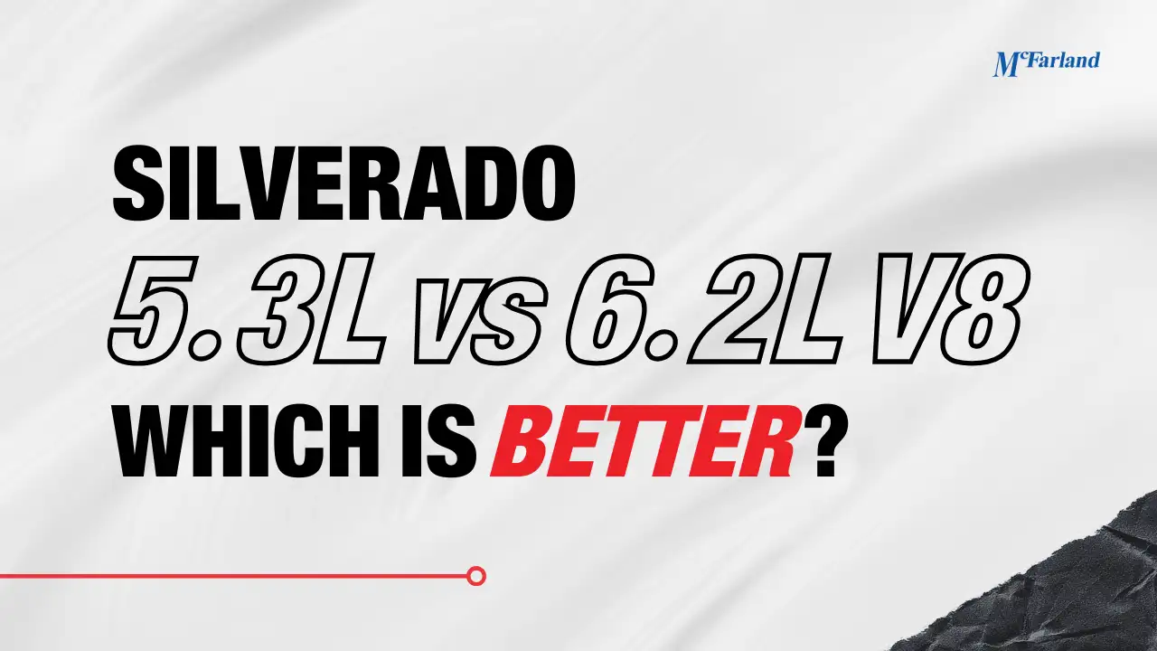 Silverado 5.3L vs 6.2L V8 engine comparison at McFarland Chevrolet Maysville KY