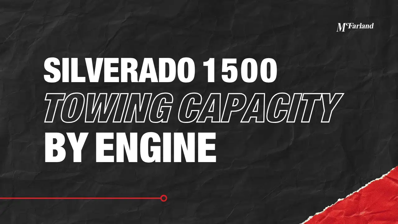 Silverado 1500 towing capacity chart by engine at McFarland Chevrolet Maysville KY