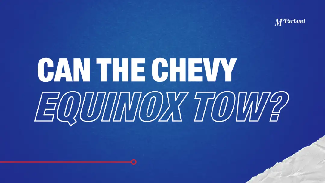 Chevy Equinox towing capacity at McFarland Chevrolet in Maysville KY