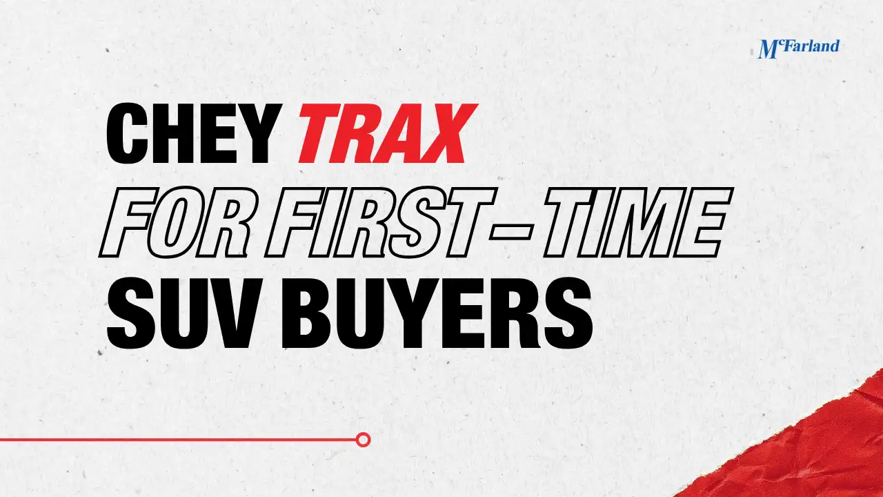 Chevy Trax for first-time SUV buyers at McFarland Chevrolet in Maysville KY