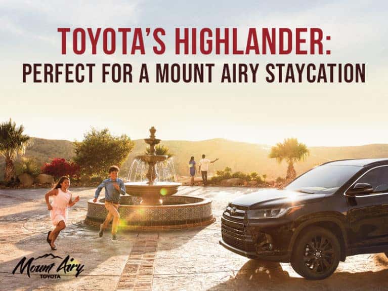 Toyota's Highlander Perfect For A Mount Airy Staycation Mount Airy
