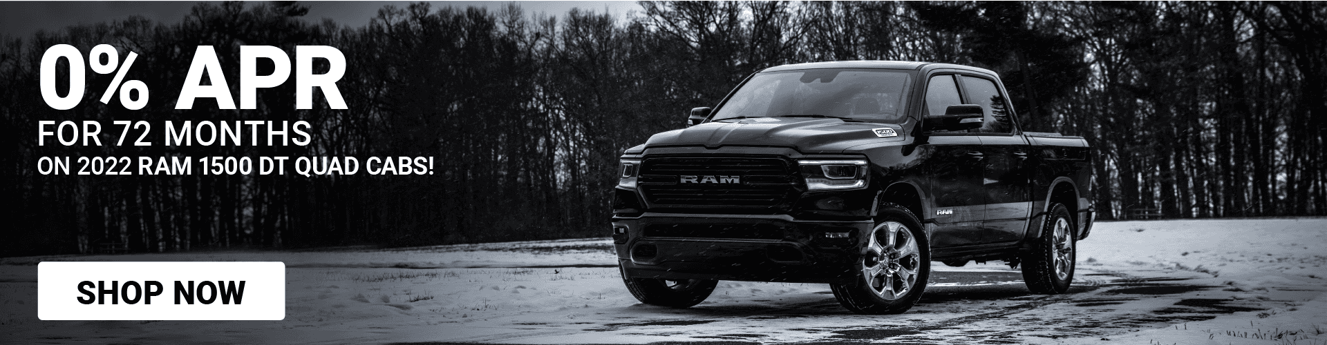 0% APR for 72 months on 2022 RAM 1500 DT Quad Cabs!