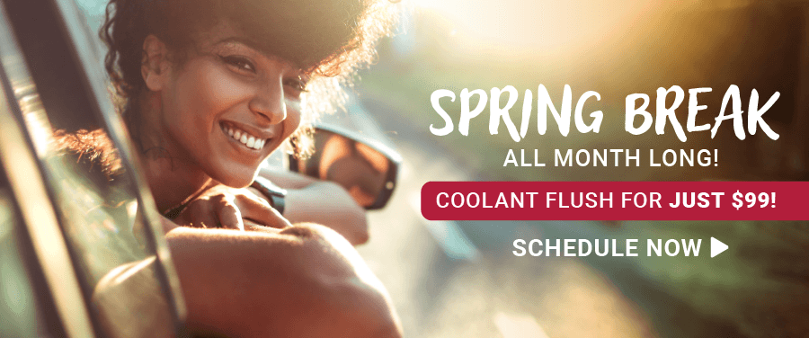 Spring Break all month long - Coolant Flush for just $99