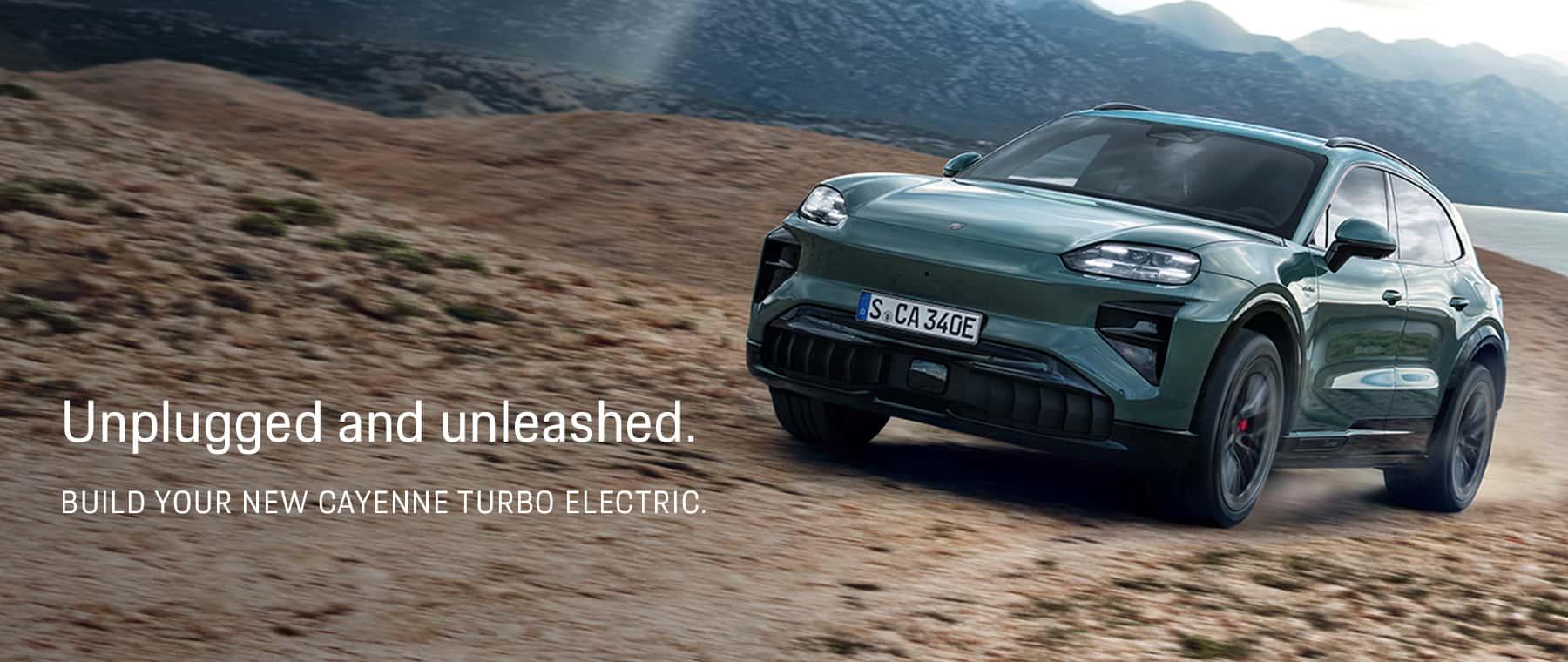 Unplugged and unleashed. Build your new Cayenne Turbo Electric.