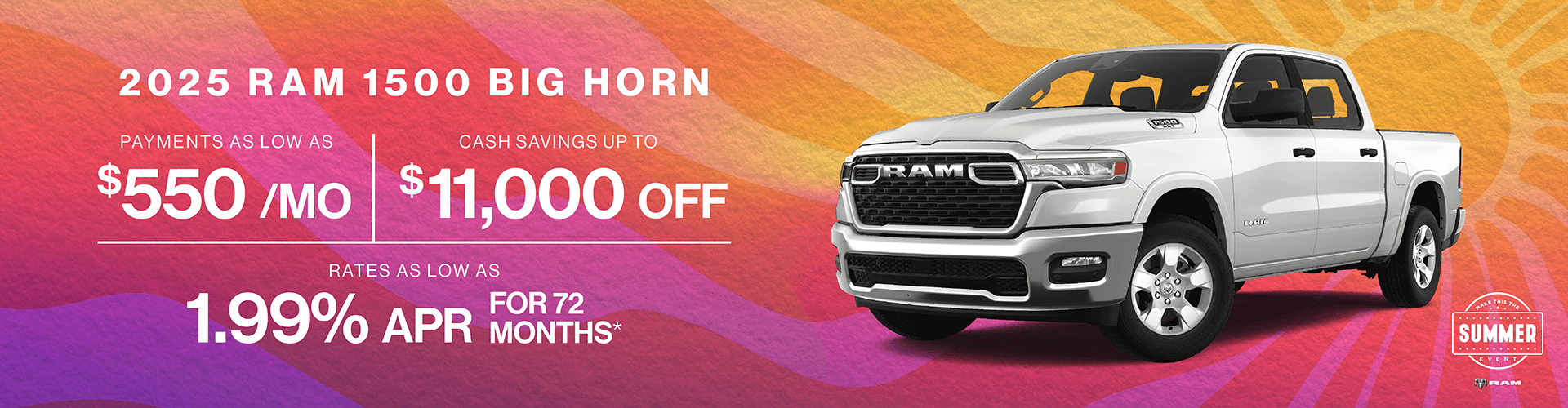 2025 1500 Big Horn : Rates as low as 1.9% APR - Cash savings up to up to $11,000 total savings - Payments as low as $550 per month