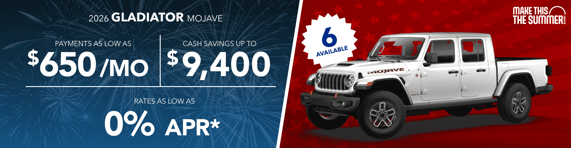 2026 Gladiator MOJAVE : Payments as low as $650 per month - Cash savings up to up to $9,400 - Rates as low as 0% APR