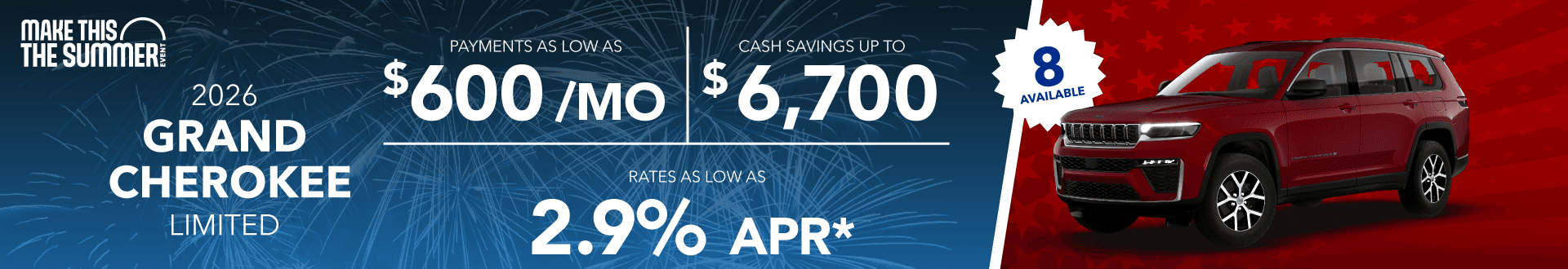2026 Grand Cherokee Limited : Cash savings up to up to $6,700 cash savings - Payments as low as $600 per month - Rates as low as 2.9% APR
