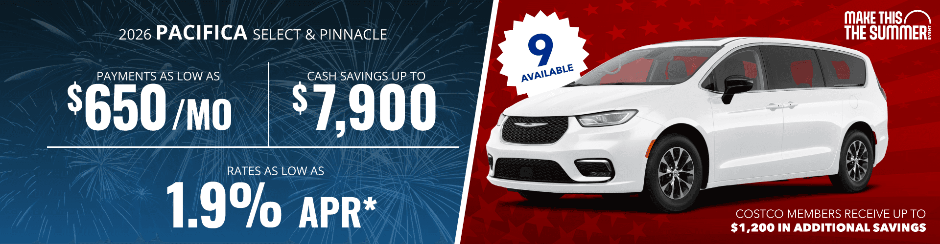 2026 Pacifica Select/ Pinnacle : Rates as low as 1.9% APR - Cash savings up to up to $7,900 - Payments as low as $650 per month