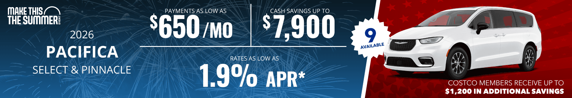 2026 Pacifica Select/ Pinnacle : Rates as low as 1.9% APR - Cash savings up to up to $7,900 - Payments as low as $650 per month