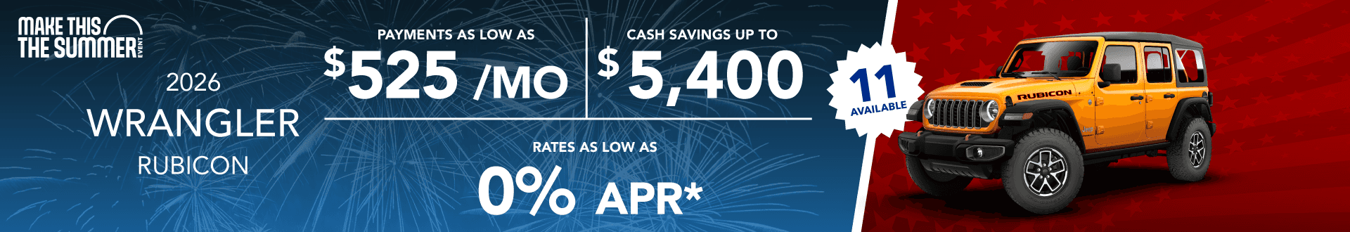 2026 Wrangler Rubicon : Payments as low as $525 per month - Cash savings up to up to $5,400 - Rates as low as 0% APR
