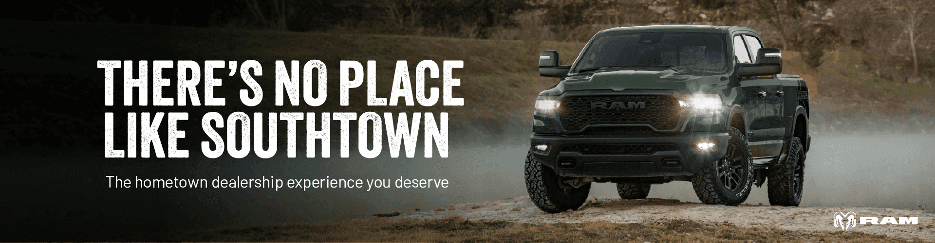 RAM. There's no place like Southtown. The hometown dealership experience you deserve.