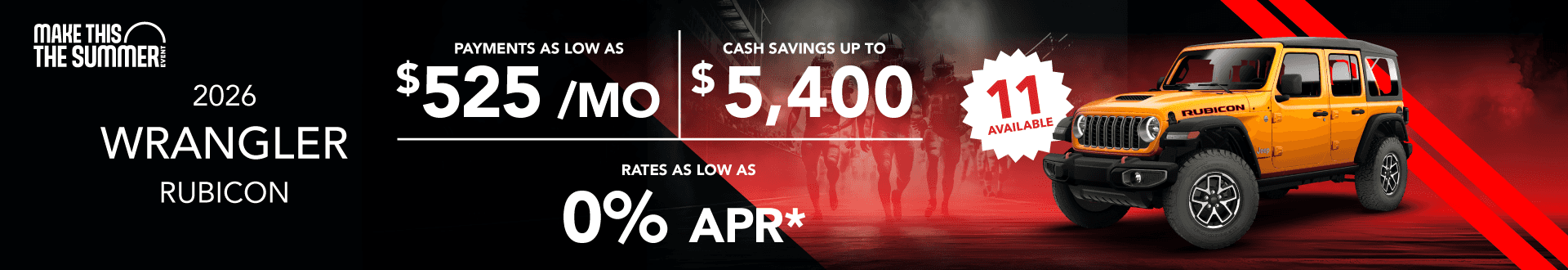 2026 Wrangler Rubicon : Payments as low as $525 per month - Cash savings up to up to $5,400 - Rates as low as 0% APR