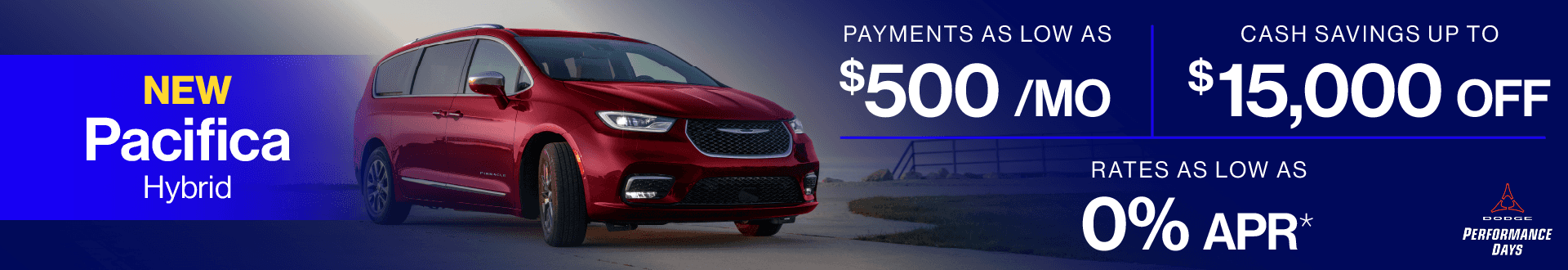 2025 Pacifica Hybrid : Cash savings up to up to $15,000 off - Rates as low as 0% APR - Payments as low as $500 per month