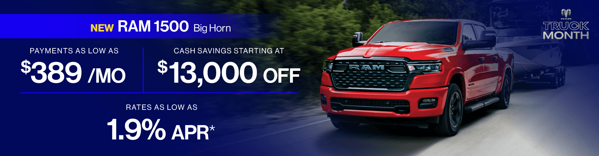 2025 RAM Big Horn : Cash savings up to $13,000 off - Payments as low as $389 per month - Rates as low as 1.9% APR