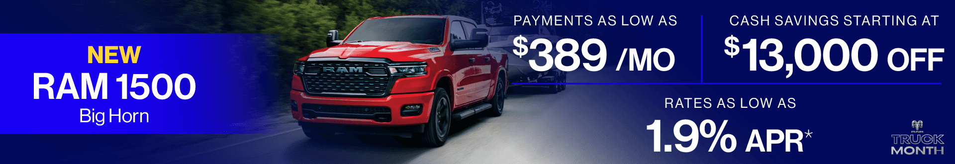 2025 RAM Big Horn : Cash savings up to $13,000 off - Payments as low as $389 per month - Rates as low as 1.9% APR