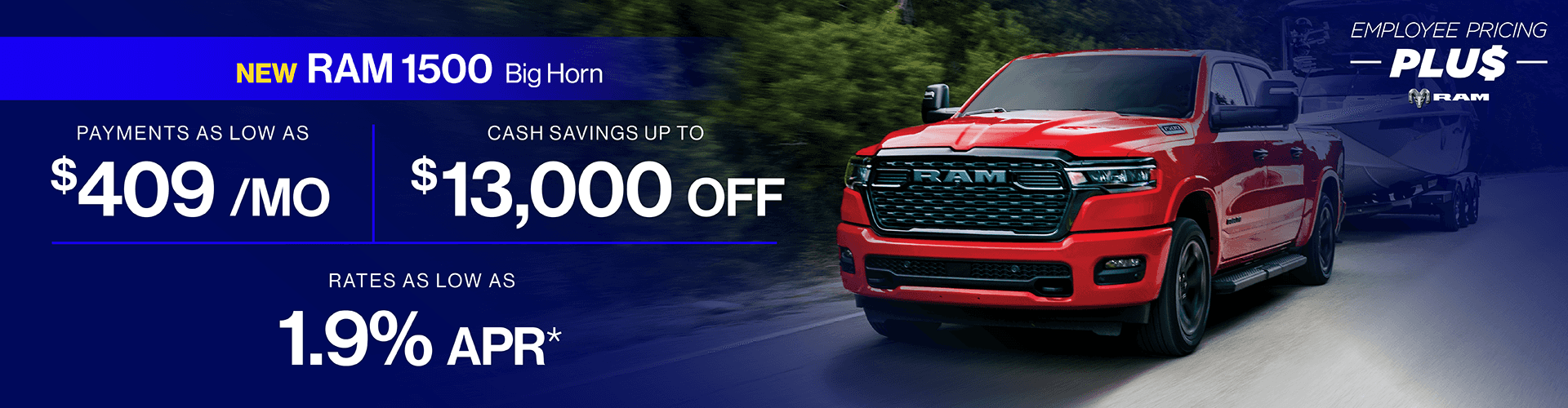2025 RAM Big Horn : Cash savings up to $13,000 off - Payments as low as $409 per month - Rates as low as 1.9% APR