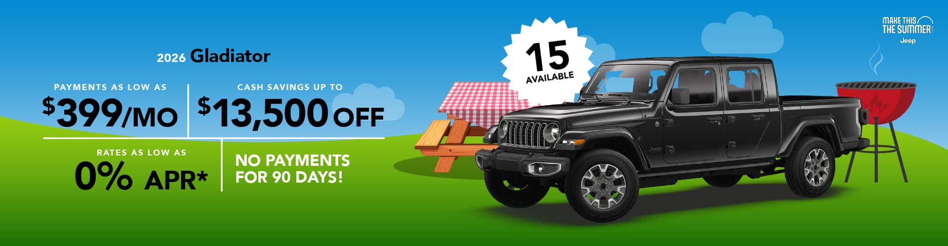 2026 Gladiator : Cash savings up to up to $13,500 off - Rates as low as 0% APR - Payments as low as $399 per month