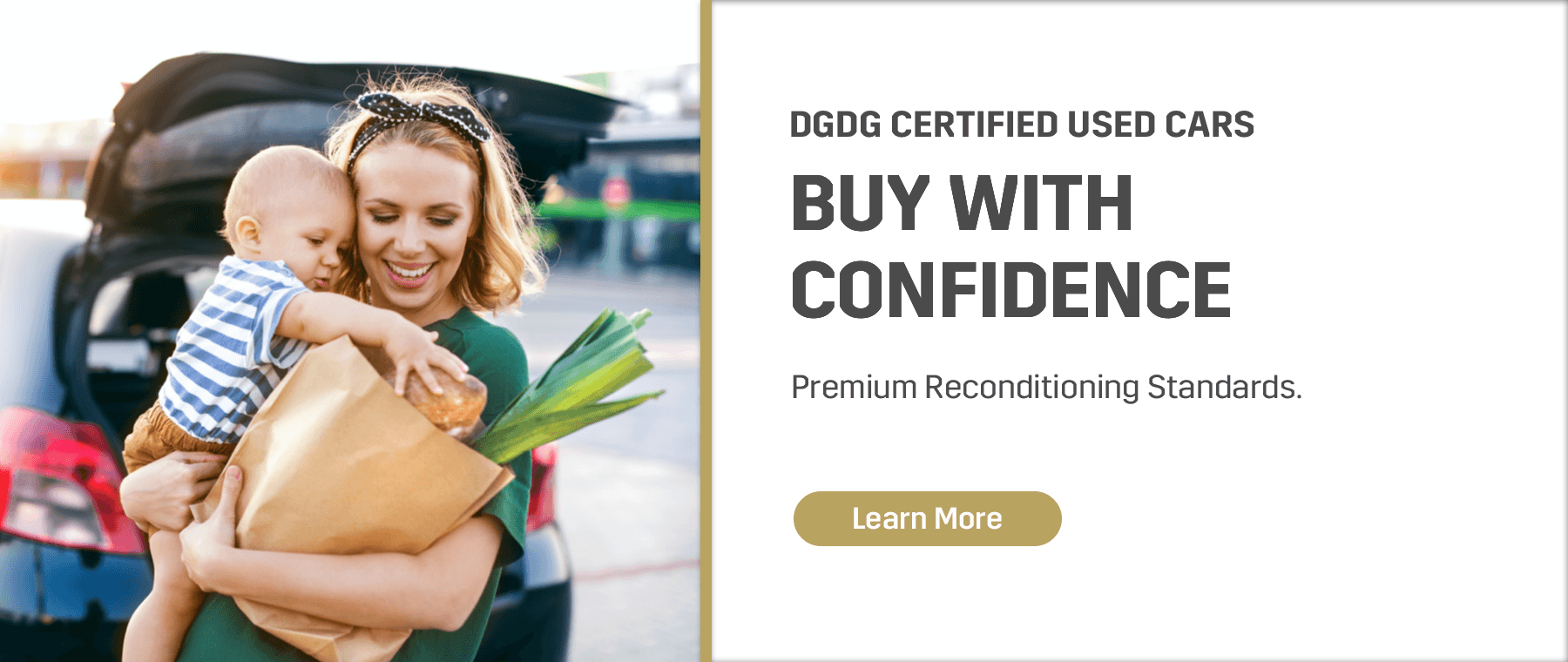 DGDG Certified Used Cars, Buy with Confidence, Premium Reconditioning Standards., Learn More