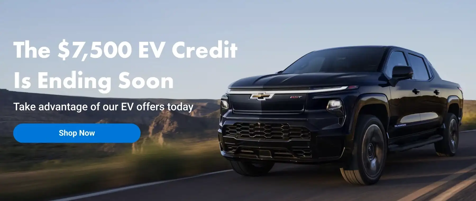 The $7,500 EV Credit Is Ending Soon, Take advantage of our EV offers today, Shop Now