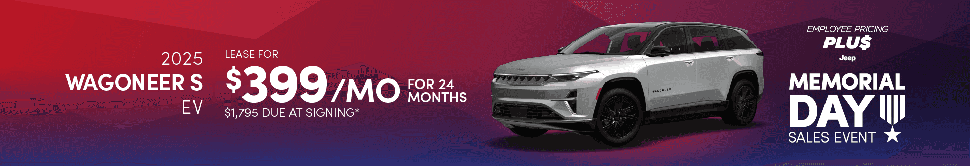 2025 Wagoneer S EV: Lease for $399 per month for 24 months with $1795 due at signing