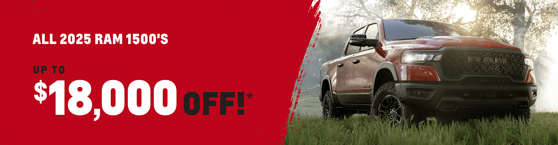 All 2025 Ram 1500's up to $18,000 Off!