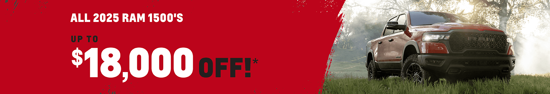 All 2025 Ram 1500's up to $18,000 Off!