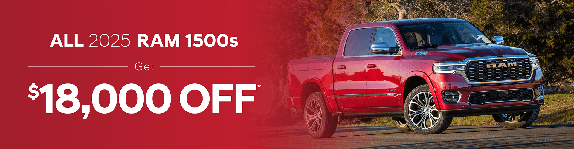 Get $18,000 OFF All 2025 RAM 1500 Trucks!