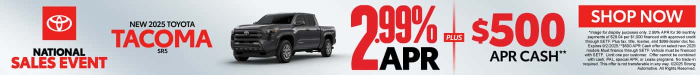 NEW 2025 TACOMA SR5 2.99% APR* PLUS $500 APR Cash**